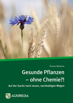 Buchcover Gesunde Pflanzen – ohne Chemie?! | Thomas Miedaner | EAN 9783862631711 | ISBN 3-86263-171-0 | ISBN 978-3-86263-171-1