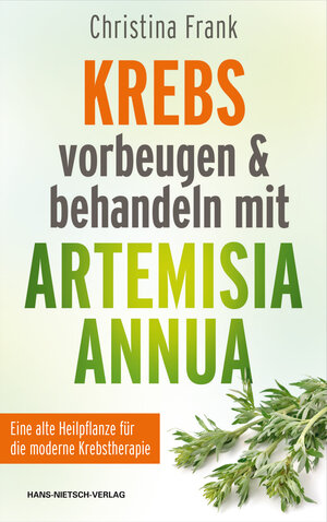 Buchcover Krebs vorbeugen und behandeln mit Artemisia annua | Christina Frank | EAN 9783862648092 | ISBN 3-86264-809-5 | ISBN 978-3-86264-809-2