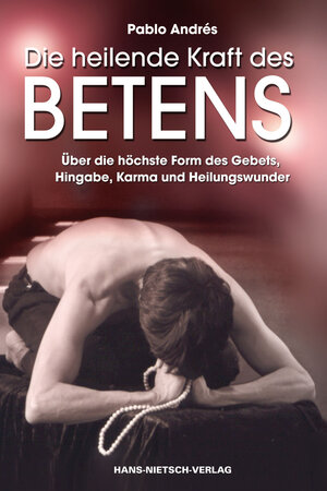 Buchcover Die heilende Kraft des Betens | Pablo Andrés | EAN 9783862648818 | ISBN 3-86264-881-8 | ISBN 978-3-86264-881-8