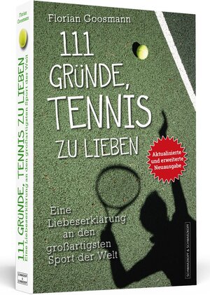 Buchcover 111 Gründe, Tennis zu lieben | Florian Goosmann | EAN 9783862654567 | ISBN 3-86265-456-7 | ISBN 978-3-86265-456-7