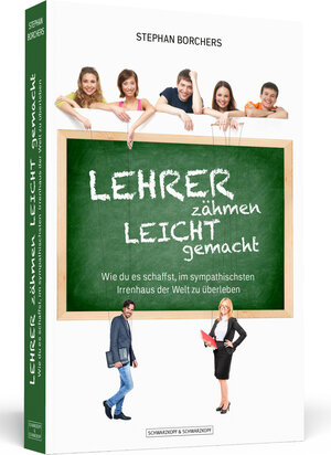 Buchcover Lehrer zähmen leicht gemacht | Stephan Borchers | EAN 9783862654970 | ISBN 3-86265-497-4 | ISBN 978-3-86265-497-0