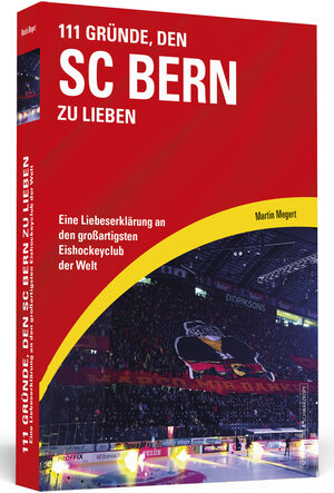 Buchcover 111 Gründe, den SC Bern zu lieben | Martin Megert | EAN 9783862656530 | ISBN 3-86265-653-5 | ISBN 978-3-86265-653-0
