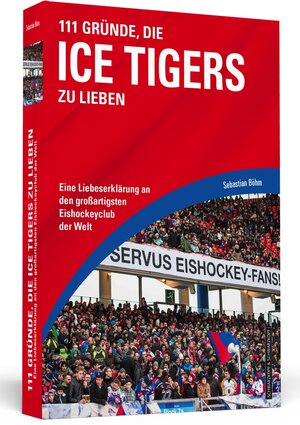 Buchcover 111 Gründe, die Ice Tigers zu lieben | Sebastian Böhm | EAN 9783862656905 | ISBN 3-86265-690-X | ISBN 978-3-86265-690-5