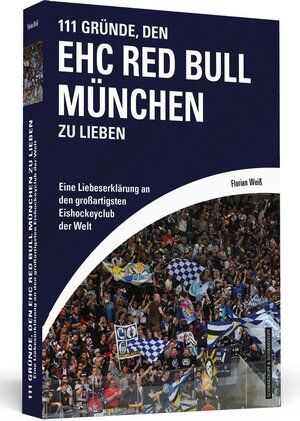 Buchcover 111 Gründe, den EHC Red Bull München zu lieben | Florian Weiß | EAN 9783862656943 | ISBN 3-86265-694-2 | ISBN 978-3-86265-694-3