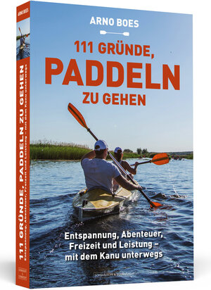 Buchcover 111 Gründe, paddeln zu gehen | Arno Boes | EAN 9783862657582 | ISBN 3-86265-758-2 | ISBN 978-3-86265-758-2