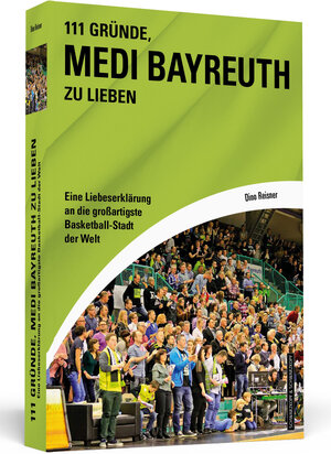 Buchcover 111 Gründe, Medi Bayreuth zu lieben | Dino Reisner | EAN 9783862657704 | ISBN 3-86265-770-1 | ISBN 978-3-86265-770-4