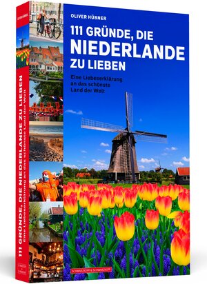 Buchcover 111 Gründe, die Niederlande zu lieben | Oliver Hübner | EAN 9783862657827 | ISBN 3-86265-782-5 | ISBN 978-3-86265-782-7