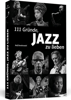 Buchcover 111 Gründe, Jazz zu lieben | Ralf Dombrowski | EAN 9783862658046 | ISBN 3-86265-804-X | ISBN 978-3-86265-804-6