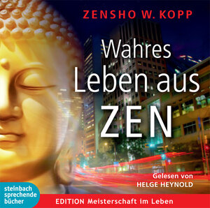 Buchcover Wahres Leben aus ZEN. Download | Zensho W. Kopp | EAN 9783862668724 | ISBN 3-86266-872-X | ISBN 978-3-86266-872-4