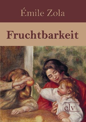Buchcover Fruchtbarkeit | Émile Zola | EAN 9783862670482 | ISBN 3-86267-048-1 | ISBN 978-3-86267-048-2