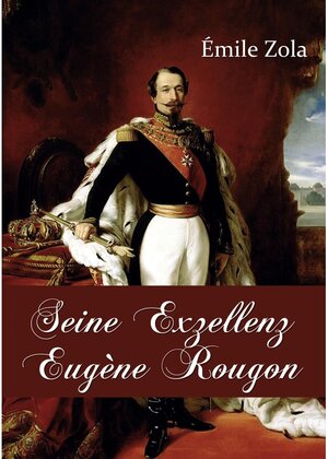Buchcover Seine Exzellenz Eugène Rougon | Émile Zola | EAN 9783862674688 | ISBN 3-86267-468-1 | ISBN 978-3-86267-468-8
