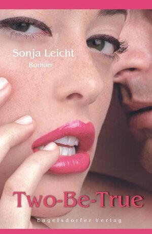 Buchcover Two-Be-True | Sonja Leicht | EAN 9783862680139 | ISBN 3-86268-013-4 | ISBN 978-3-86268-013-9
