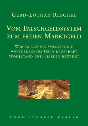 Buchcover Vom Falschgeldsystem zum freien Marktgeld | Lothar Reschke | EAN 9783862682171 | ISBN 3-86268-217-X | ISBN 978-3-86268-217-1