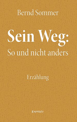 Buchcover Sein Weg: So und nicht anders | Bernd Sommer | EAN 9783862685523 | ISBN 3-86268-552-7 | ISBN 978-3-86268-552-3