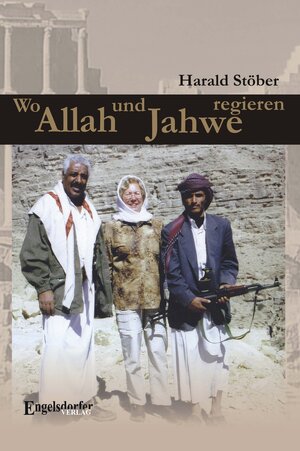 Buchcover Wo Allah und Jahwe regieren | Harald Stöber | EAN 9783862688043 | ISBN 3-86268-804-6 | ISBN 978-3-86268-804-3
