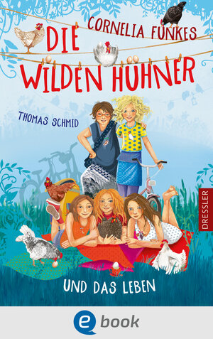 Buchcover Die Wilden Hühner 6. Cornelia Funkes Die Wilden Hühner und das Leben | Thomas Schmid | EAN 9783862721054 | ISBN 3-86272-105-1 | ISBN 978-3-86272-105-4