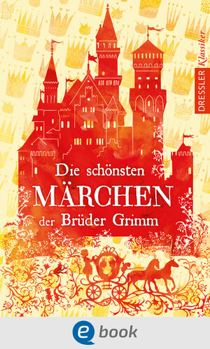 Buchcover Die schönsten Märchen der Brüder Grimm | Jacob Grimm | EAN 9783862721078 | ISBN 3-86272-107-8 | ISBN 978-3-86272-107-8