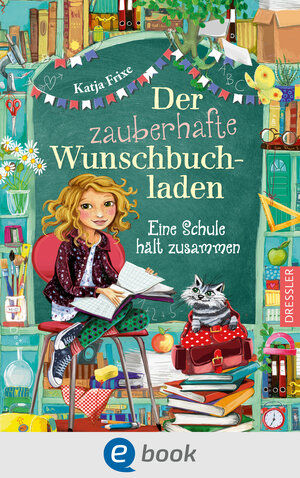 Buchcover Der zauberhafte Wunschbuchladen 6. Eine Schule hält zusammen | Katja Frixe | EAN 9783862721191 | ISBN 3-86272-119-1 | ISBN 978-3-86272-119-1