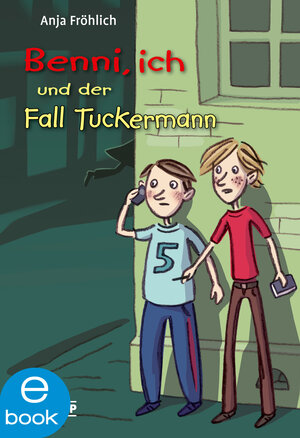 Buchcover Benni, ich und der Fall Tuckermann | Anja Fröhlich | EAN 9783862723058 | ISBN 3-86272-305-4 | ISBN 978-3-86272-305-8