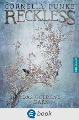 Buchcover Reckless 3. Das goldene Garn | Cornelia Funke | EAN 9783862723119 | ISBN 3-86272-311-9 | ISBN 978-3-86272-311-9