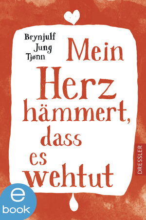Buchcover Mein Herz hämmert, dass es wehtut | Brynjulf Jung Tjonn | EAN 9783862728602 | ISBN 3-86272-860-9 | ISBN 978-3-86272-860-2
