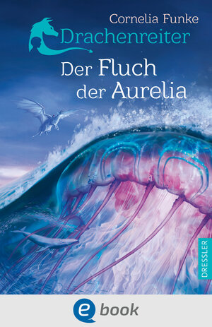 Buchcover Drachenreiter 3. Der Fluch der Aurelia | Cornelia Funke | EAN 9783862729876 | ISBN 3-86272-987-7 | ISBN 978-3-86272-987-6