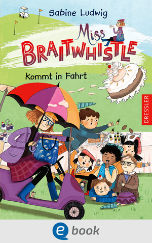 Buchcover Miss Braitwhistle 2. Miss Braitwhistle kommt in Fahrt | Sabine Ludwig | EAN 9783862729982 | ISBN 3-86272-998-2 | ISBN 978-3-86272-998-2