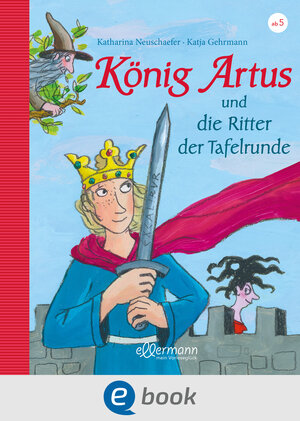 Buchcover König Artus und die Ritter der Tafelrunde | Katharina Neuschaefer | EAN 9783862730360 | ISBN 3-86273-036-0 | ISBN 978-3-86273-036-0