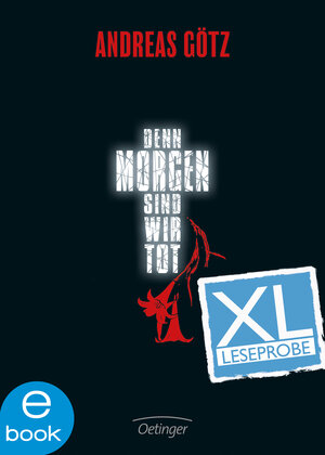 Buchcover Denn morgen sind wir tot. XL Leseprobe | Andreas Götz | EAN 9783862740000 | ISBN 3-86274-000-5 | ISBN 978-3-86274-000-0