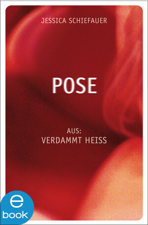 Buchcover Pose | Jessica Schiefauer | EAN 9783862747870 | ISBN 3-86274-787-5 | ISBN 978-3-86274-787-0