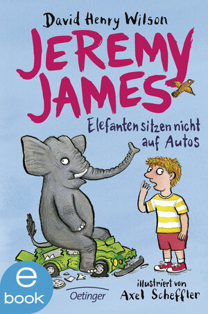 Buchcover Jeremy James oder Elefanten sitzen nicht auf Autos | David Henry Wilson | EAN 9783862749881 | ISBN 3-86274-988-6 | ISBN 978-3-86274-988-1