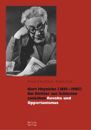 Buchcover Kurt Heynicke (1891–1985). Ein Dichter aus Schlesien zwischen Revolte und Opportunismus | Magdalena Maruck | EAN 9783862761524 | ISBN 3-86276-152-5 | ISBN 978-3-86276-152-4
