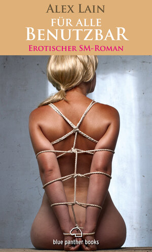 Buchcover Für alle Benutzbar | Erotischer SM-Roman | Alex Lain | EAN 9783862773794 | ISBN 3-86277-379-5 | ISBN 978-3-86277-379-4