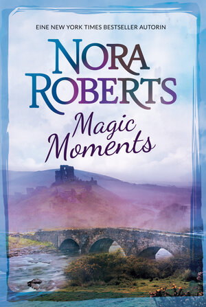 Buchcover Magic Moments | Nora Roberts | EAN 9783862783144 | ISBN 3-86278-314-6 | ISBN 978-3-86278-314-4