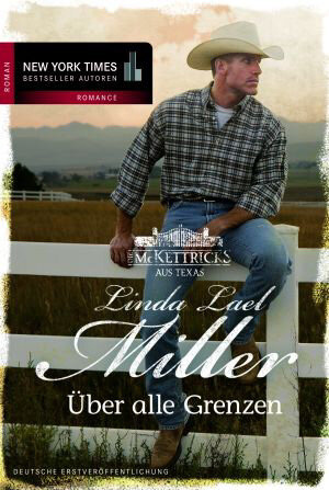 Buchcover Die McKettricks aus Texas: Über alle Grenzen | Linda Lael Miller | EAN 9783862783397 | ISBN 3-86278-339-1 | ISBN 978-3-86278-339-7