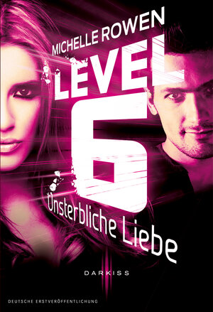 Buchcover Level 6 - Unsterbliche Liebe | Michelle Rowen | EAN 9783862788781 | ISBN 3-86278-878-4 | ISBN 978-3-86278-878-1