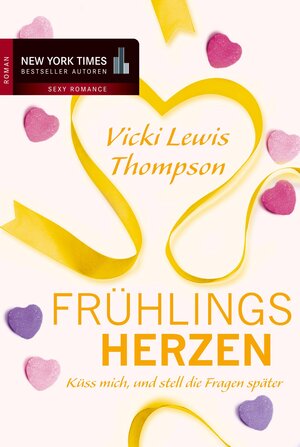 Buchcover Frühlingsherzen: Küss mich, und stell die Fragen später | Vicki Lewis Thompson | EAN 9783862789498 | ISBN 3-86278-949-7 | ISBN 978-3-86278-949-8