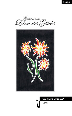 Buchcover Gedichte vom Leben des Glücks | Sasa | EAN 9783862792078 | ISBN 3-86279-207-2 | ISBN 978-3-86279-207-8