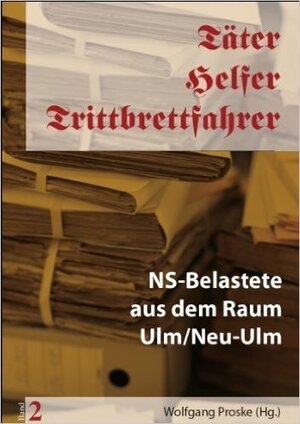 Buchcover Täter-Helfer-Trittbrettfahrer Band 2 | Wolfgang Proske | EAN 9783862810628 | ISBN 3-86281-062-3 | ISBN 978-3-86281-062-8