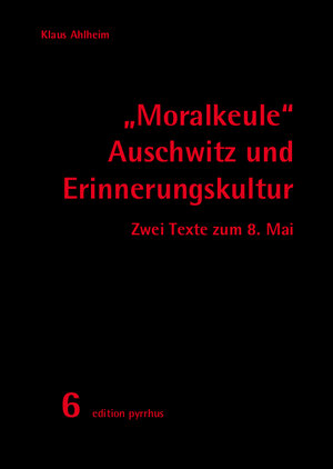 Buchcover "Moralkeule" Auschwitz und Erinnerungskultur | Klaus Ahlheim | EAN 9783862811465 | ISBN 3-86281-146-8 | ISBN 978-3-86281-146-5