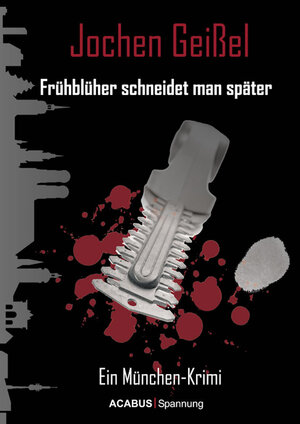 Buchcover Frühblüher schneidet man später. Ein München-Krimi | Jochen Geißel | EAN 9783862820054 | ISBN 3-86282-005-X | ISBN 978-3-86282-005-4