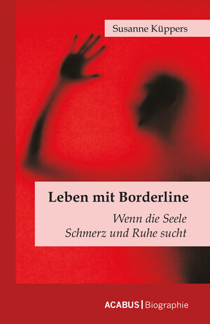 Buchcover Leben mit Borderline | Susanne Küppers | EAN 9783862820269 | ISBN 3-86282-026-2 | ISBN 978-3-86282-026-9