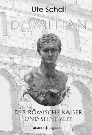 Buchcover Domitian. Der römische Kaiser und seine Zeit | Ute Schall | EAN 9783862820733 | ISBN 3-86282-073-4 | ISBN 978-3-86282-073-3