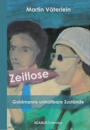 Buchcover Zeitlose. Goldmanns unhaltbare Zustände | Martin Väterlein | EAN 9783862821099 | ISBN 3-86282-109-9 | ISBN 978-3-86282-109-9