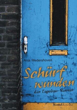Buchcover Schürfwunden. Ein Tagebau-Roman | Anja Wedershoven | EAN 9783862821600 | ISBN 3-86282-160-9 | ISBN 978-3-86282-160-0