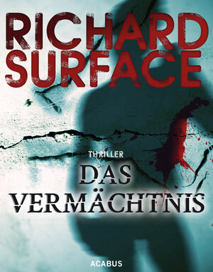 Buchcover Das Vermächtnis. The Legacy | Richard Surface | EAN 9783862822287 | ISBN 3-86282-228-1 | ISBN 978-3-86282-228-7