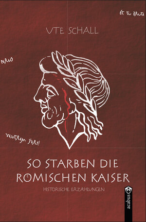 Buchcover So starben die römischen Kaiser. Historische Erzählungen | Ute Schall | EAN 9783862822379 | ISBN 3-86282-237-0 | ISBN 978-3-86282-237-9
