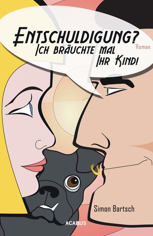 Buchcover Entschuldigung? Ich bräuchte mal Ihr Kind! | Simon Bartsch | EAN 9783862822713 | ISBN 3-86282-271-0 | ISBN 978-3-86282-271-3