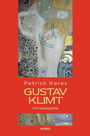 Buchcover Gustav Klimt. Zeit und Leben des Wiener Künstlers Gustav Klimt | Patrick Karez | EAN 9783862822966 | ISBN 3-86282-296-6 | ISBN 978-3-86282-296-6