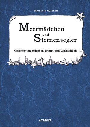 Buchcover Meermädchen und Sternensegler. Geschichten zwischen Traum und Wirklichkeit | Michaela Abresch | EAN 9783862823369 | ISBN 3-86282-336-9 | ISBN 978-3-86282-336-9